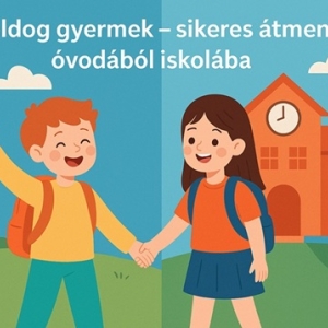 Boldog gyermek - sikeres átmenet óvodából iskolába